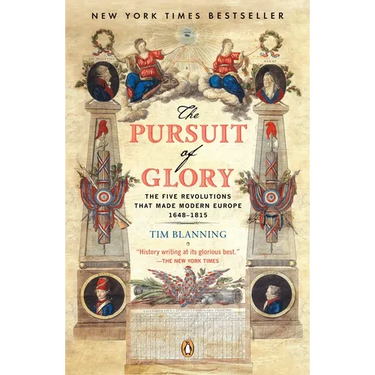 The Pursuit of Glory: The Five Revolutions That Made Modern Europe: 1648-1815
