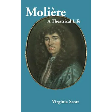 Moliere: A Theatrical Life