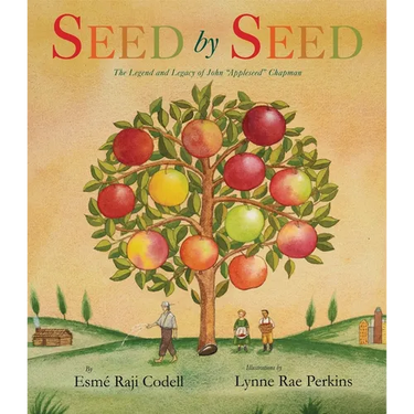 Seed by Seed: The Legend and Legacy of John Appleseed Chapman