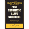 Post Traumatic Slave Syndrome: America's Legacy of Enduring Injury and Healing