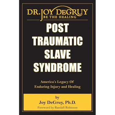 Post Traumatic Slave Syndrome: America's Legacy of Enduring Injury and Healing