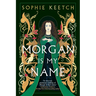 Morgan Is My Name: Book One in the Morgan Le Fay Trilogy