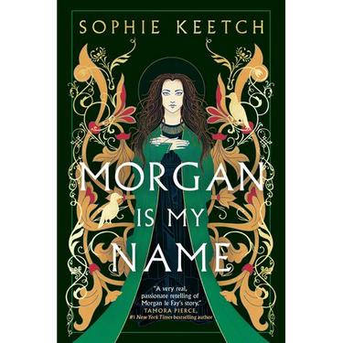 Morgan Is My Name: Book One in the Morgan Le Fay Trilogy