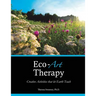 Eco-Art Therapy: Creative Activities that let Earth Teach