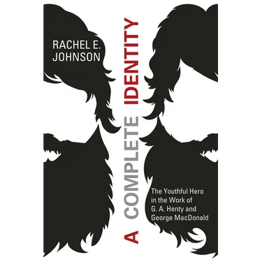 A Complete Identity: The Youthful Hero in the Work of G. A. Henty and George MacDonald