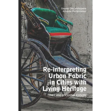 Reinterpreting Urban Fabric in Cities with Living Heritage: The Case of Central Kolkata