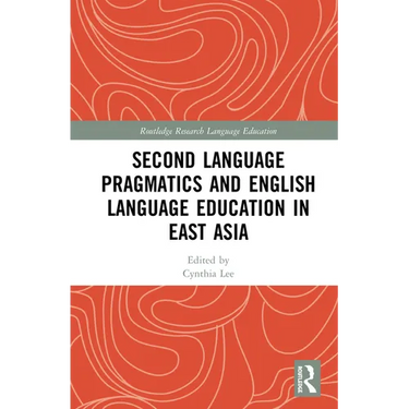 Second Language Pragmatics and English Language Education in East Asia