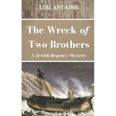 The Wreck of Two Brothers: A Jewish Regency Mystery