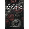 Morbid Magic: Death Spirituality and Culture from Around the World