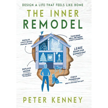 The Inner Remodel: Design A Life That Feels Like Home