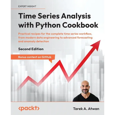 Time Series Analysis with Python Cookbook - Second Edition: Practical recipes for the complete time series workflow, from modern data engineering to a