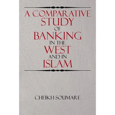 A Comparative Study of Banking in the West and in Islam