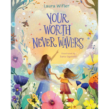 Your Worth Never Wavers: Discover True Beauty as a Girl Made by God