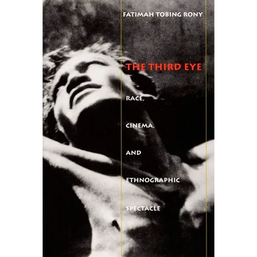 The Third Eye: Race, Cinema, and Ethnographic Spectacle