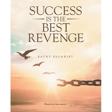 Success Is the Best Revenge: (A raw, hopeful drama of breaking through abuse to claim a new chance at life)