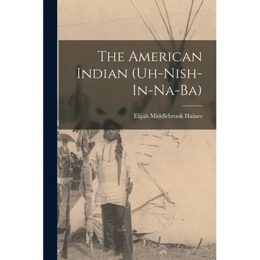 The American Indian (Uh-Nish-In-Na-Ba)
