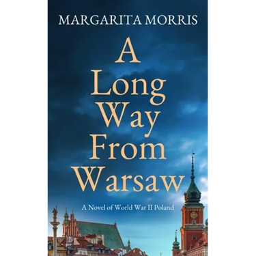A Long Way From Warsaw: A Novel of World War II Poland