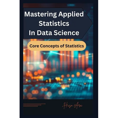 Mastering Applied Statistics in Data Science: Core Concepts of Statistics
