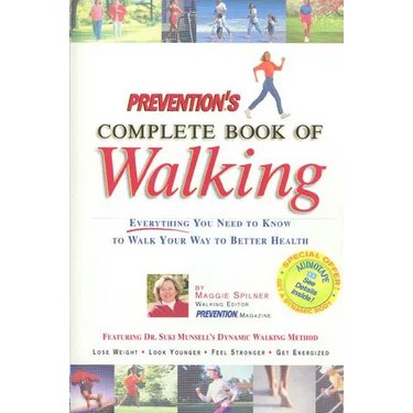 Prevention's Complete Book of Walking: Everything You Need to Know to Walk Your Way to Better Health