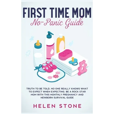 First Time Mom No-Panic Guide: Truth to be Told, No One Really Knows What to Expect When Expecting. Be a Rock Star Mom with This Monthly Pregnancy an