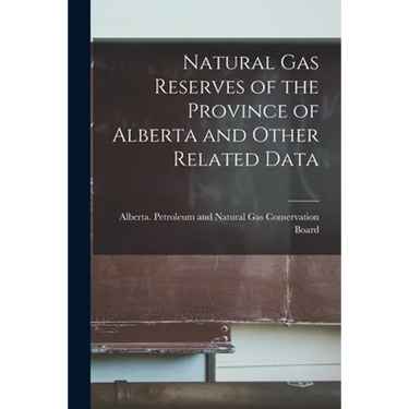Natural Gas Reserves of the Province of Alberta and Other Related Data