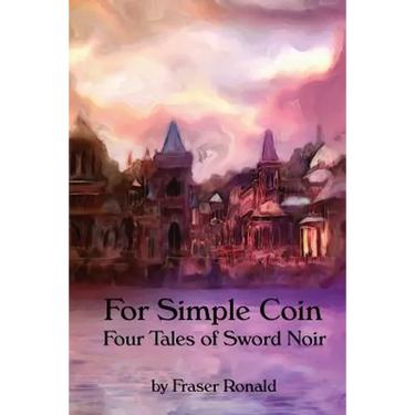 For Simple Coin: Four Tales of Sword Noir