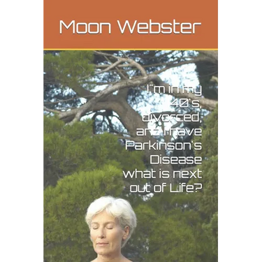 I"m in my 40's, divorced, and I have Parkinson's Disease what is next out of Life?
