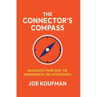 The Connector's Compass: Navigate Your Way to Meaningful Relationships
