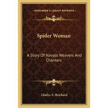 Spider Woman: A Story Of Navajo Weavers And Chanters