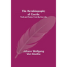 The Autobiography of Goethe; Truth and Poetry: From My Own Life