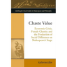 Chaste Value: Economic Crisis, Female Chastity and the Production of Social Difference on Shakespeare's Stage