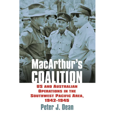 Macarthur's Coalition: US and Australian Military Operations in the Southwest Pacific Area, 1942-1945