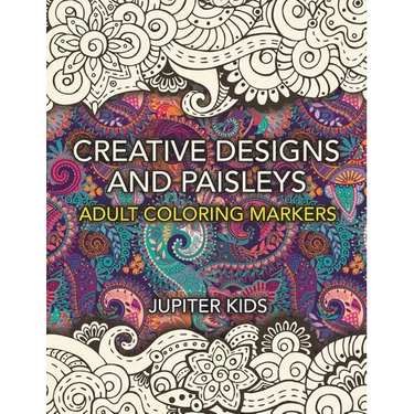 Creative Designs and Paisleys: Adult Coloring Markers Book
