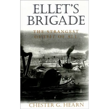 Ellet's Brigade: The Strangest Outfit of All