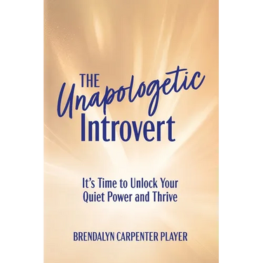The Unapologetic Introvert: It's Time to Unlock Your Quiet Power and Thrive