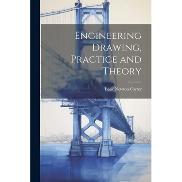 Engineering Drawing, Practice and Theory