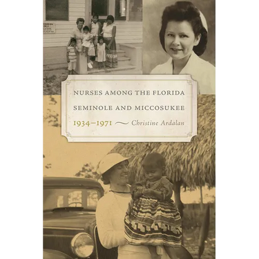 Nurses Among the Florida Seminole and Miccosukee, 1934-1971
