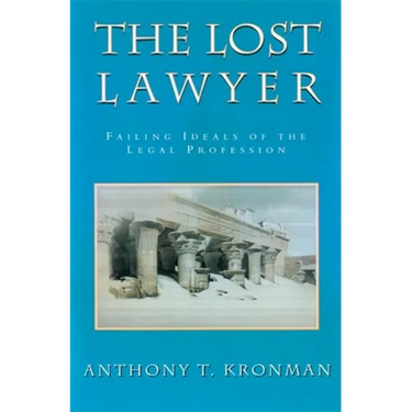 The Lost Lawyer: Failing Ideals of the Legal Profession