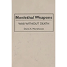 Nonlethal Weapons: War Without Death