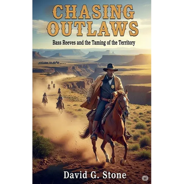 Chasing Outlaws: Bass Reeves and the Taming of the Territory