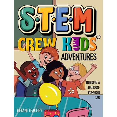 The STEM Crew Kids Adventures: Building a Balloon-Powered Car