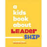 A Kids Book about Leadership