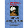 The Bondage and Travels of Johann Schiltberger: From the Battle of Nicopolis 1396 to freedom 1427 A.D.