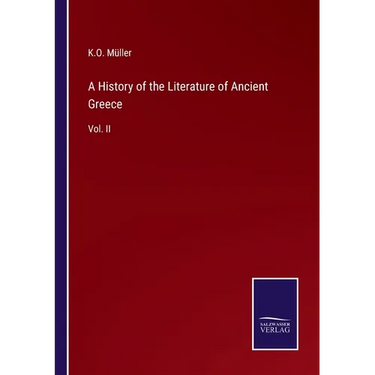 A History of the Literature of Ancient Greece: Vol. II