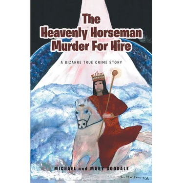 The Heavenly Horseman Murder for Hire: A Bizarre True Crime Story