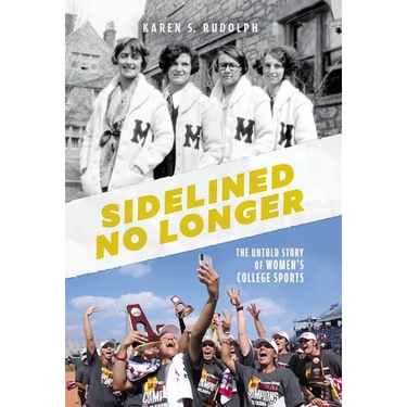 Sidelined No Longer: The Untold Story of Women's College Sports