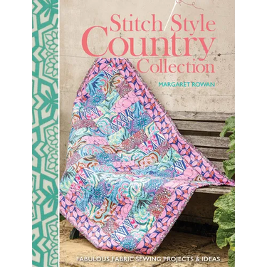 Stitch Style Country Collection: Fabulous Fabric Sewing Projects & Ideas