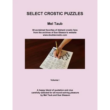 Select Crostic Puzzles: 50 acclaimed favorites of diehard crostic fans from the archives of Sue Gleason's website, www.doublecrostic.com A hap