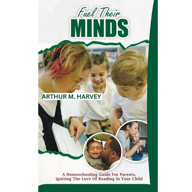 Fuel Their Minds: A Homeschooling Guide for Parents, Igniting the Love of Reading in Your Child