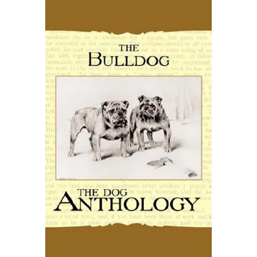 The Bulldog - A Dog Anthology (A Vintage Dog Books Breed Classic)